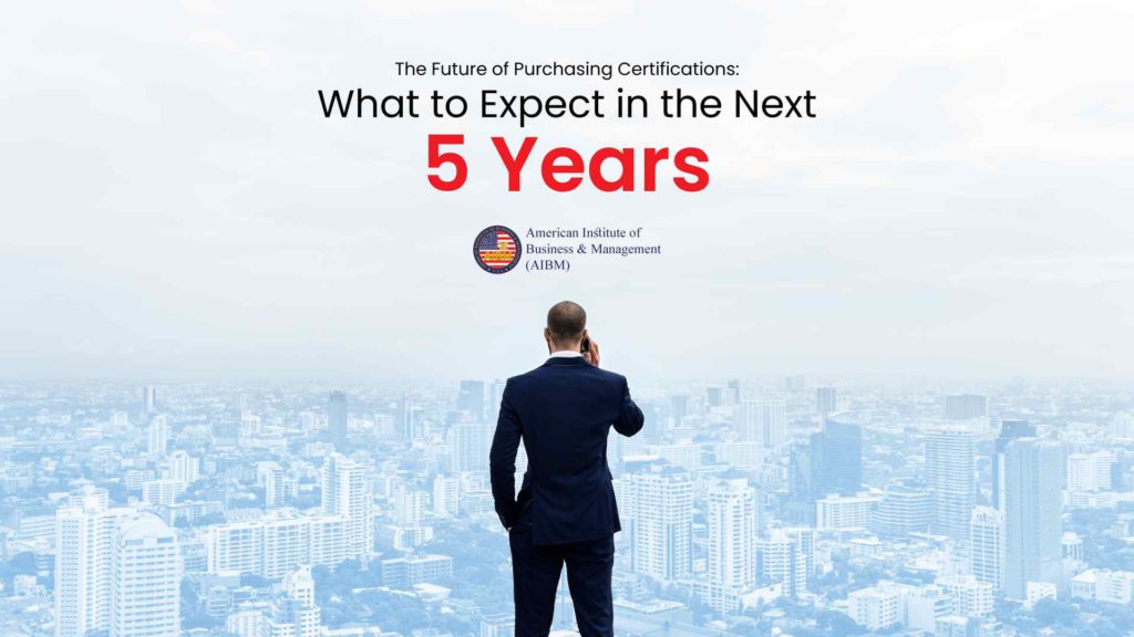 The Future of Purchasing Certifications: What to Expect in the Next 5 Years