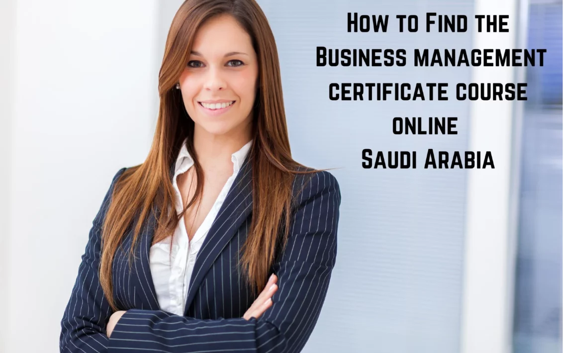 How to Find the Business management certificate course online Saudi Arabia