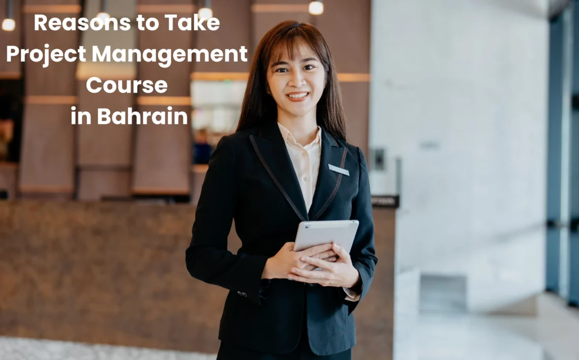 Reasons to Take project management Course in Bahrain