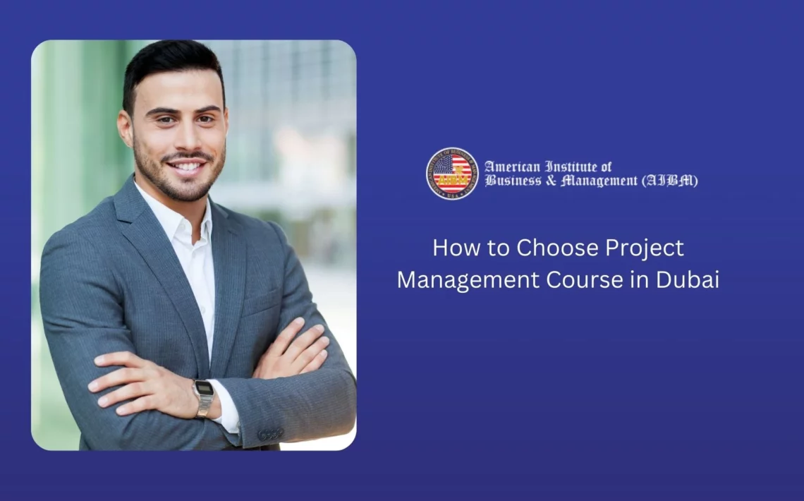 How to Choose Project Management Course in Dubai