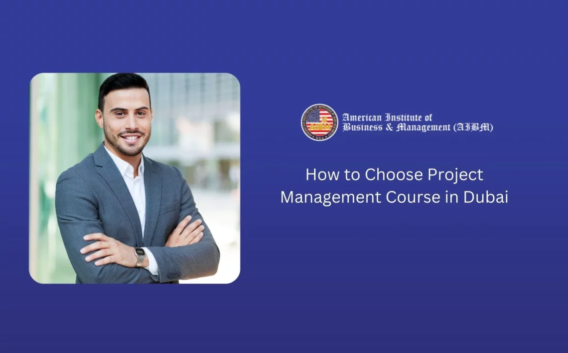 How to Choose Project Management Course in Dubai